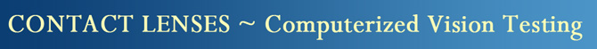 contact lenses in Sarnia, permanent contact leneses, contact lenses exam, prescription toric bifocal contact lenses, gas permeable contact lenses